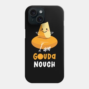 I Am Gouda Nough Phone Case