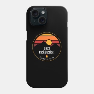 Dads Cook Outside - Summer BBQ Phone Case