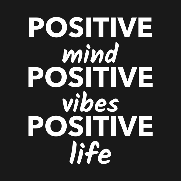 Positive Mind Positive Vibes Positive Life - Inspirational - T-Shirt ...