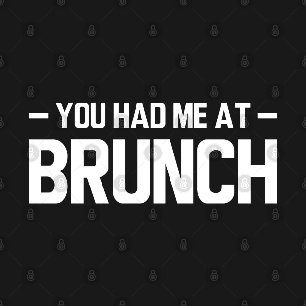 Brunch - You had me at brunch w by KC Happy Shop