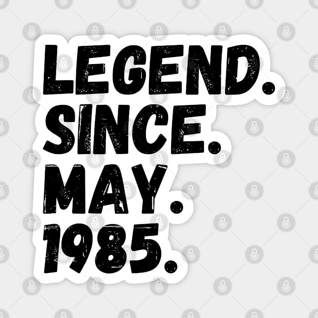 Legend Since May 1985 - Birthday Magnet by Textee Store