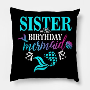 Sister Of The Birthday Mermaid Matching Family Pillow