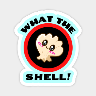 What the Shell! - Shell Pun Magnet