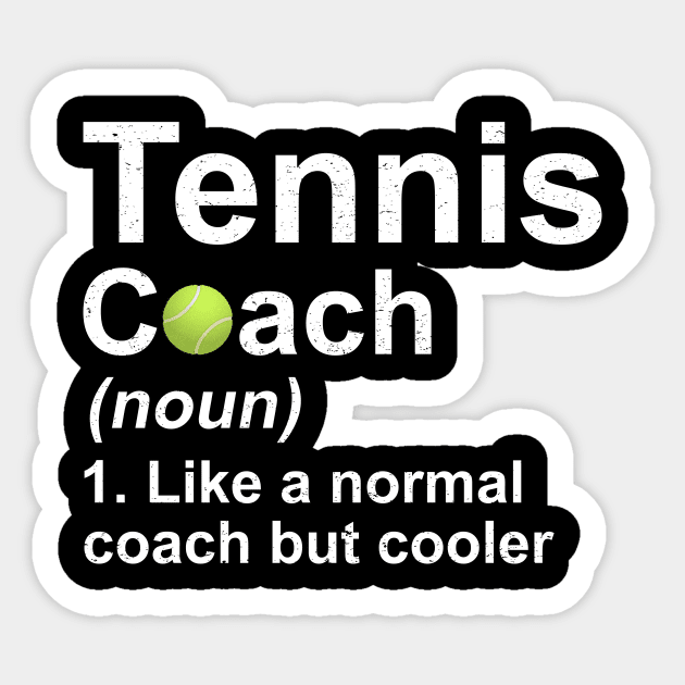 Tennis Coach Noun Like A Normal Coach But Cooler T-Shirt Tennis Coach Noun Like A Normal Coach But Cooler T-Shirt