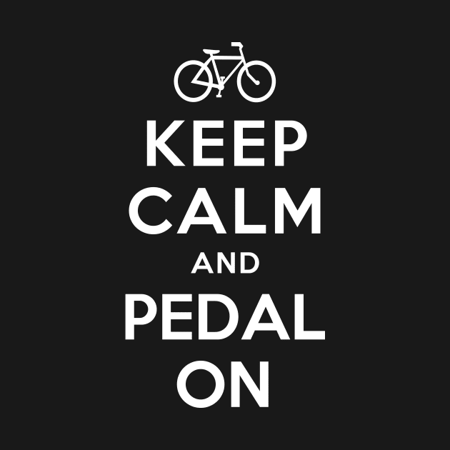 KEEP CALM AND PEDAL ON by dwayneleandro