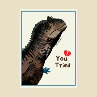 You Tried Carnotaurus T-Shirt