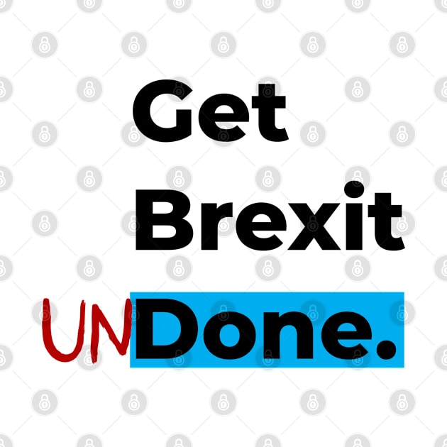 Get Brexit Undone by mwcannon