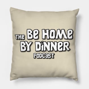 Be Home By Dinner Pillow