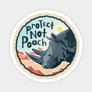 Protect Not Poach - Anti Hunting Rhino Conservation Magnet