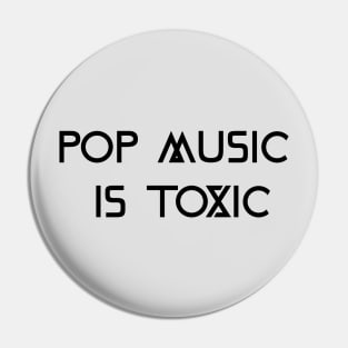 Pop Music is Toxic Pin