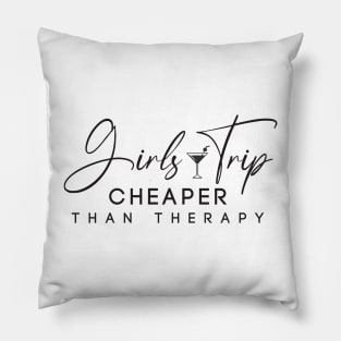 Girls Trip Cheaper Than Therapy -T Shirt Pillow