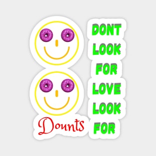 Don’t Look For Love Look For Donuts Magnet