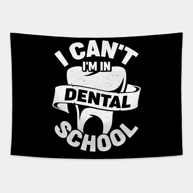 I Can't I'm In Dental School Student Gift Tapestry by Dolde08