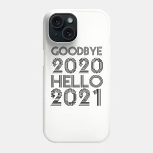 Goodbye 2020 Hello 2021 New Years hello 2021 gift Phone Case