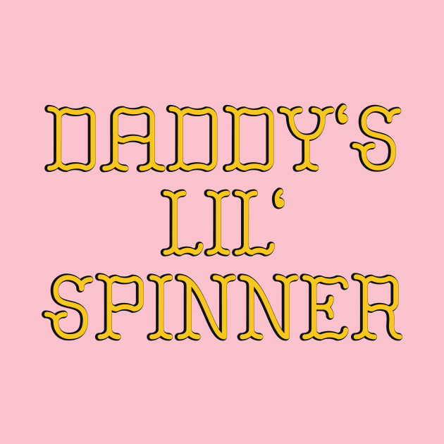 Daddy’s Lil Spinner by Toy Lair