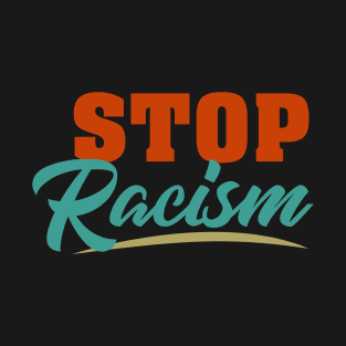 Stop Racism Because Black Lives Matter T-Shirt