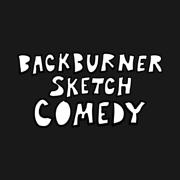 Disover Sketchy Backburner - Comedy - T-Shirt