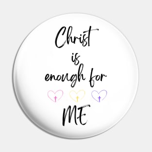 Christ is Enough for Me V21 Pin