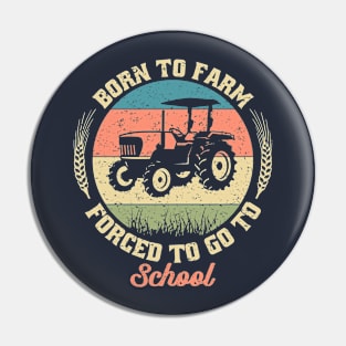 born to farm forced to go to school,tractors,tractor driver,gifts Pin