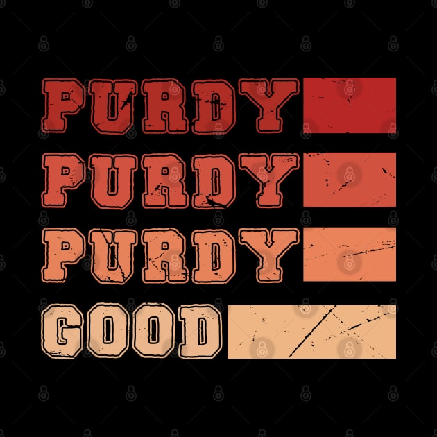 Purdy Purdy Purdy Good Football Quarterback by DesignHND