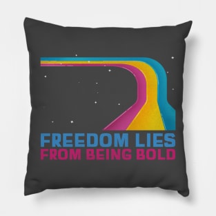 Freedom Lies From Being Bold Pillow