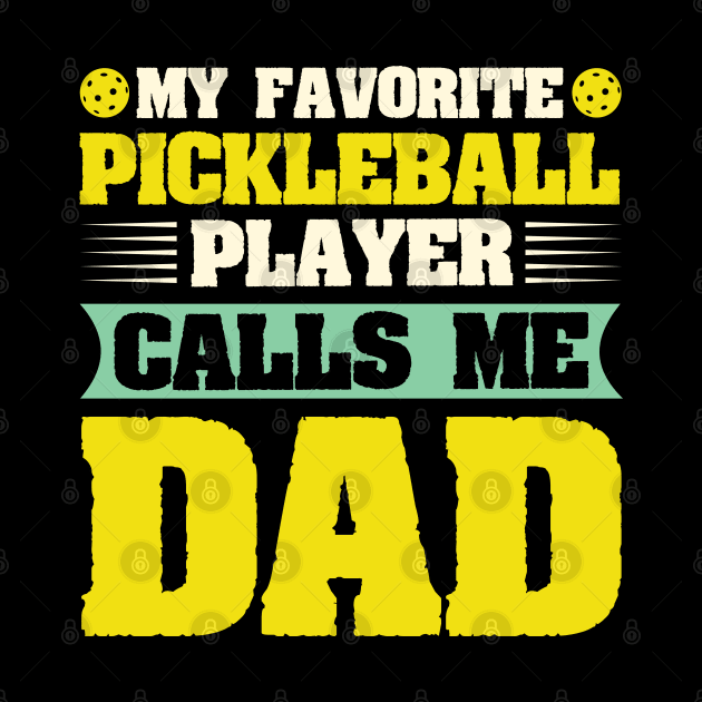 My Favorite Pickleball Player Calls me Dad by busines_night