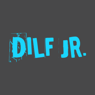 Dilf Jr. T-Shirt