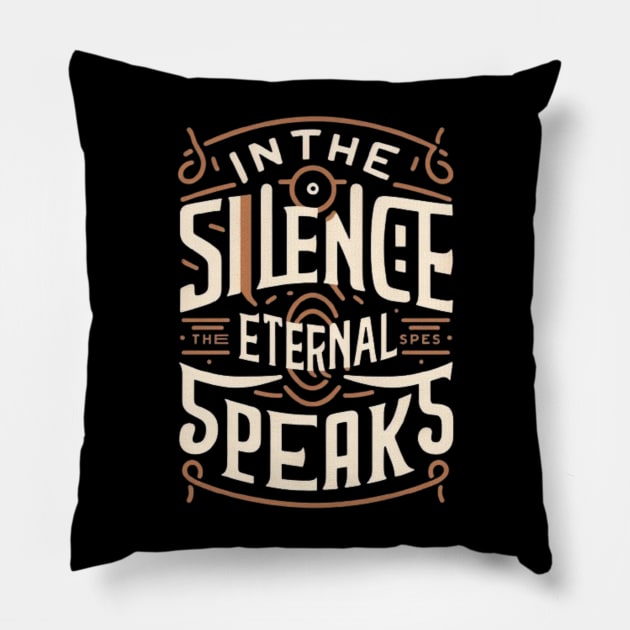 In the Silence, Eternal Speaks Pillow by ThinkGod.