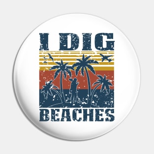 I Dig Beaches - Metal Detecting Pin