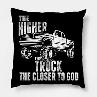 The Higher the Truck the Closer to God 4X4 Pillow