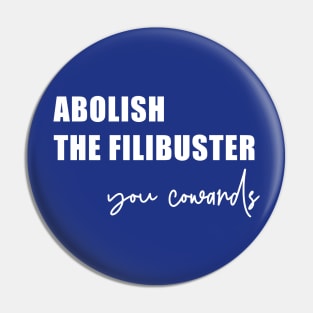 Abolish the filibuster (in white) Pin