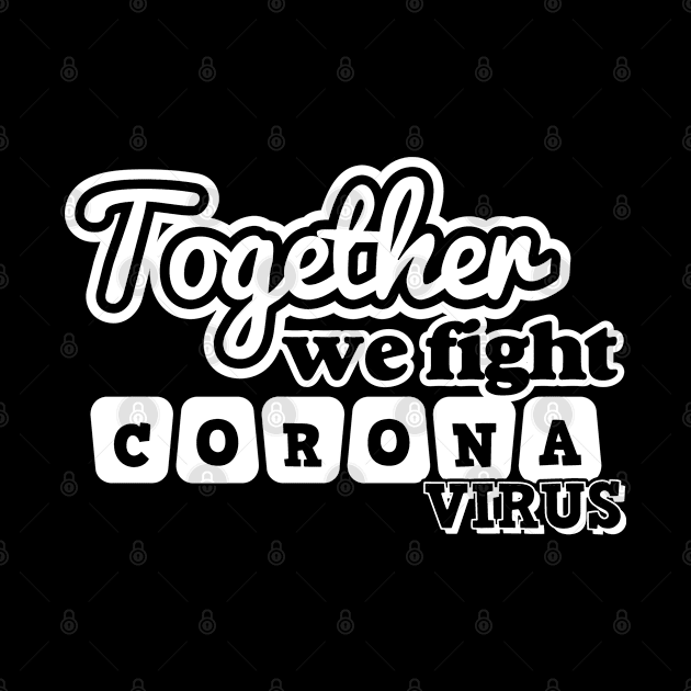 Together We Fight Coronavirus by Javacustoms