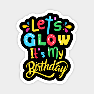 Let's Glow Party It's My Birthday Gift Tee For Kids Boys Magnet