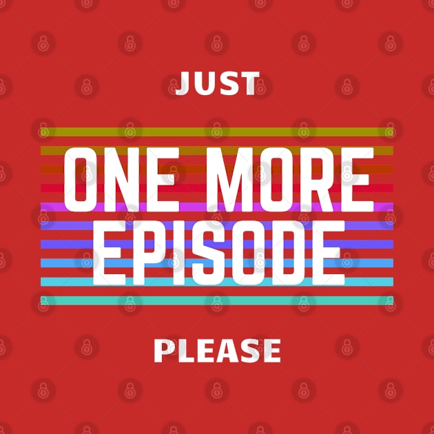 One more Episode Series junkie TV Pop Culture by Arpi Design Studio