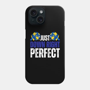 Down Right Perfect Down Syndrome Awareness Phone Case