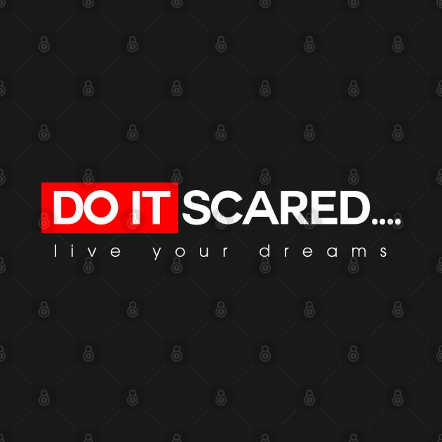 Do it Scared.... by StyleStudio34