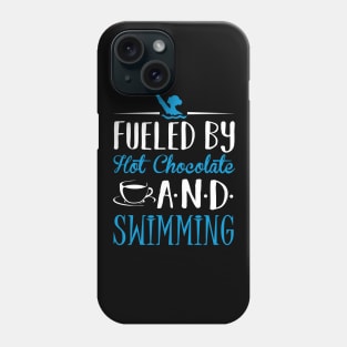 Fueled by Hot Chocolate and Swimming Phone Case