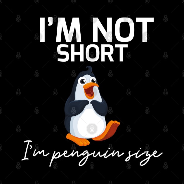 I'm Not Short I'm Penguin Size by youki