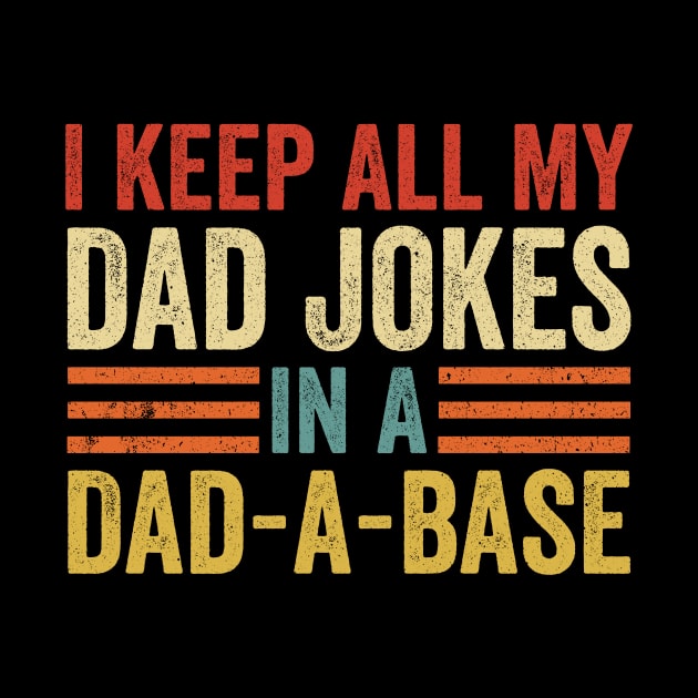 Dad Joke, I Keep All My dad jokes In Dad-A-Base by GuuuExperience