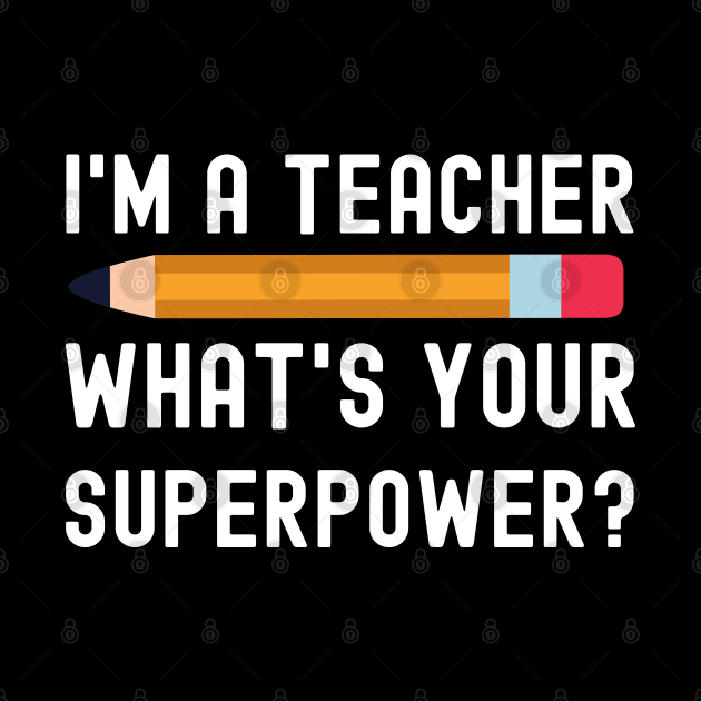 I Am a Teacher What Is Your Superpower by JustCreativity