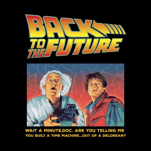 Wait a minute, Doc. Are you telling me you built a time machine...out of a DeLorean? | Back To The Future by Master_of_shirts