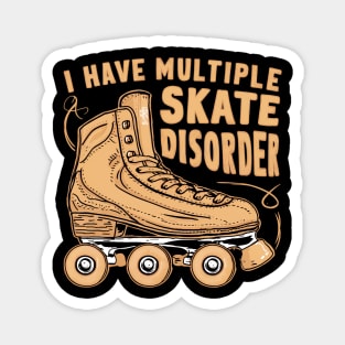 i have multiple skate disorder Magnet