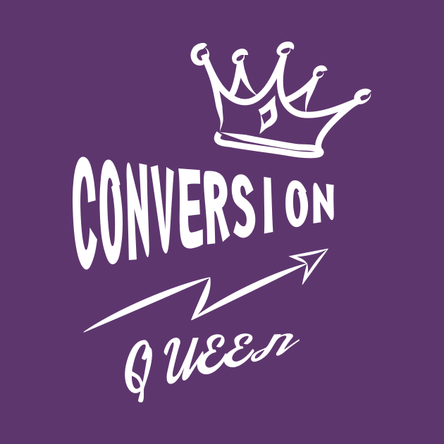 Conversion Queen by ACRDesigns