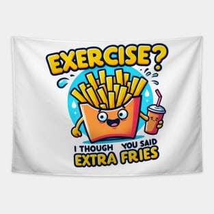 Funny Fries Exercise or Extra Fries? Tapestry