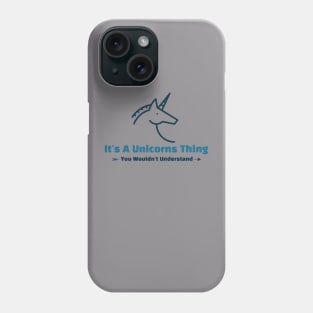 It's A Unicorn Thing - funny design Phone Case