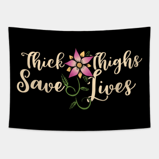 Thick Thighs save Lives Tapestry