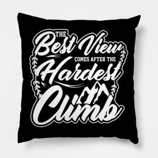 the best view comes after the hardest climb positive sayings design Pillow