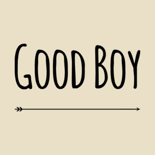 good boy T-Shirt