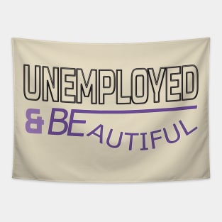 Unemployed And Beautiful Tapestry