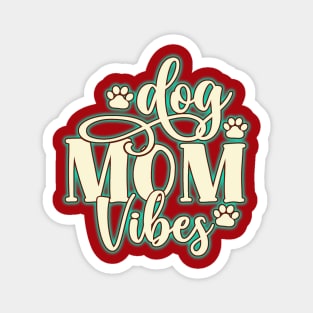 Dog Mom Vibes. The perfect dog lovers gift. Magnet